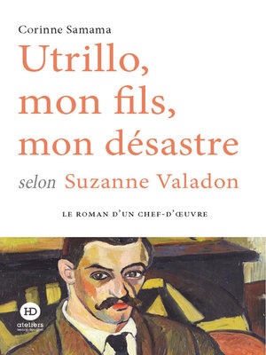 cover image of Utrillo, mon fils, mon désastre selon Suzanne Valadon